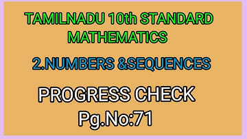 PROGRESS CHECK Pg. No:71||  NUMBERS AND SEQUENCES||TENTH STANDARD   MATHEMATICS||#topper