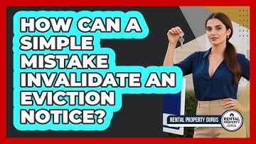 How Can A Simple Mistake Invalidate An Eviction Notice? - Rental Property Gurus