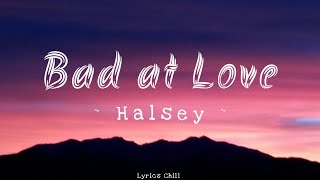 Bad at Love - Halsey [New Lyrics] 💕🎶