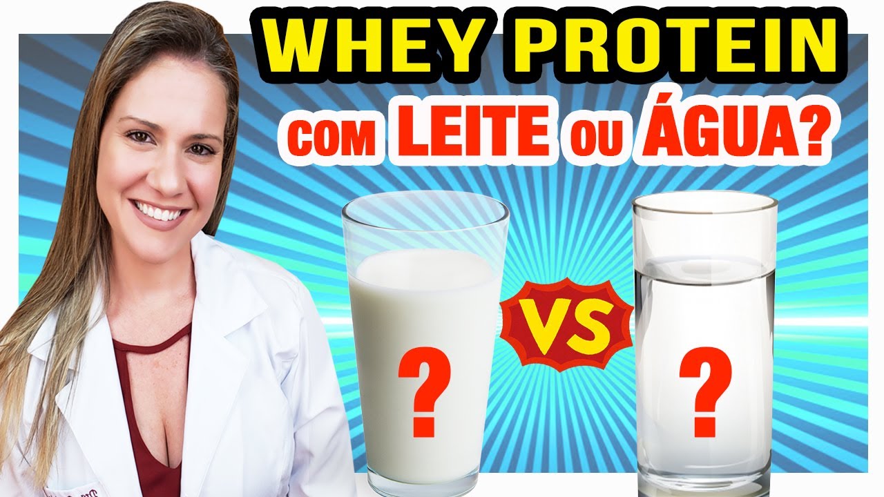 Whey com Leite ou com Água? Como Tomar Whey Protein para Mais Resultados? -  YouTube
