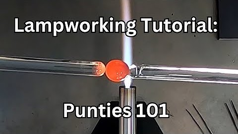 Lampworking Basics: Punties 101, How to Prepare, Fuse, and Remove a Punty, Glass Blowing Tutorial