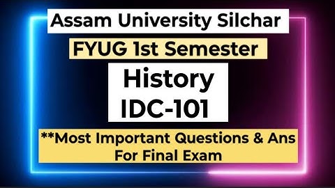 FYUG History IDC 101 Important Question | Assam University 1st Sem Important Question