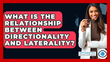 What Is The Relationship Between Directionality And Laterality? - Optometry Knowledge Base