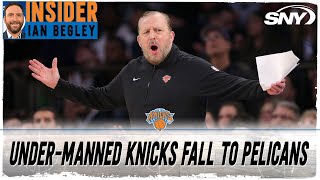 NBA Insider Ian Begley reacts to under-manned Knicks falling to the Pelicans at MSG | SNY