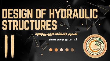 Design of Hydraulic Structures - Lecture 11 - By Prof  Dr  Salah I.  Khassaf