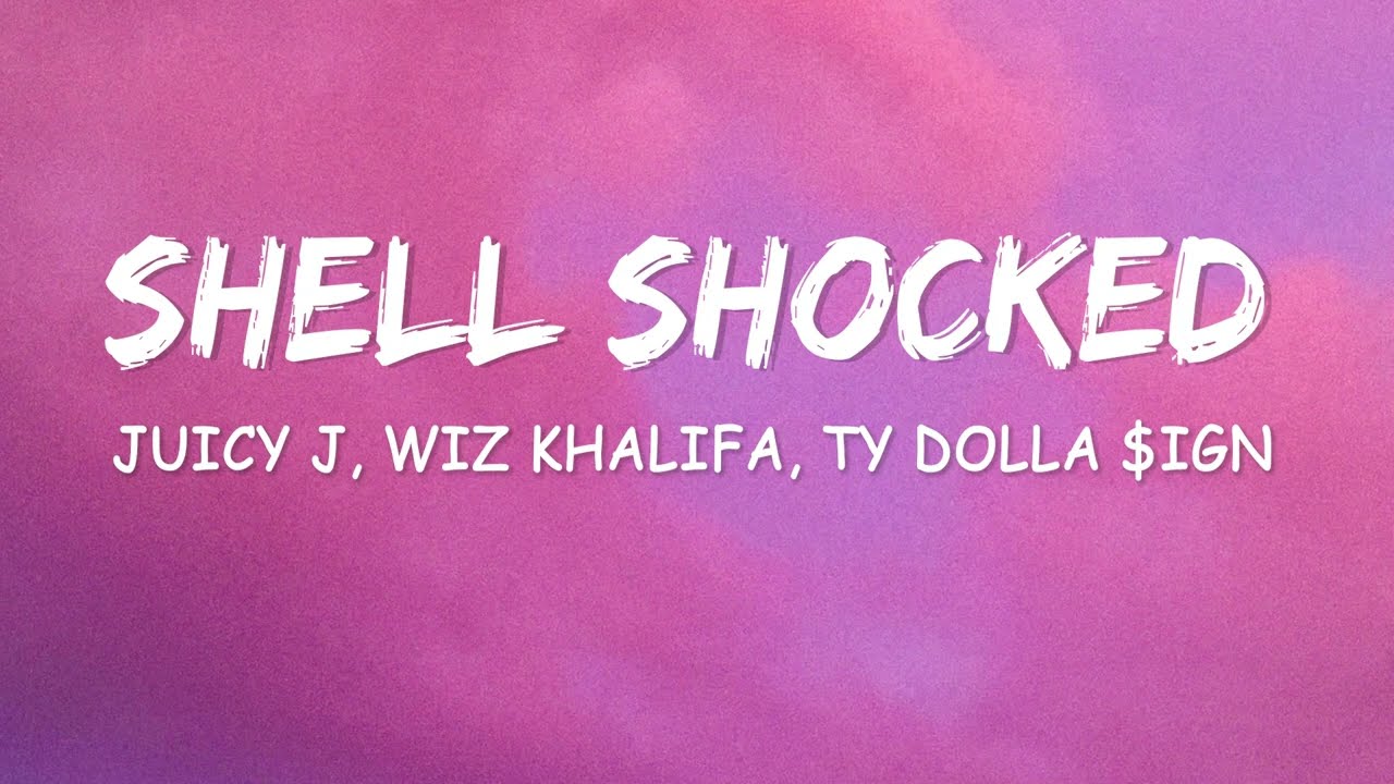 Juicy J, Wiz Khalifa & Ty Dolla $ign – Shell Shocked Lyrics