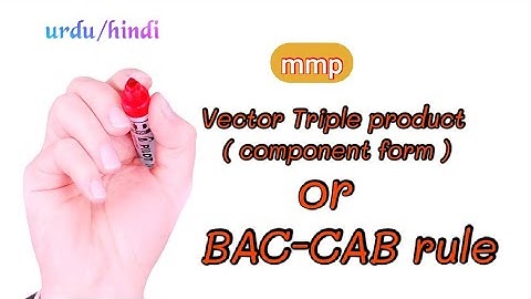 L5. Vector Triple Product in component form (BAC- CAB Rule)