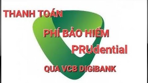 Hướng dẫn thanh toán phí bảo hiểm prudential năm 2024