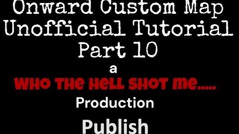 Custom Onward Map Unofficial Tutorial  - Publish