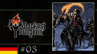 Darkest Dungeon 03 -  bist du zu schwach