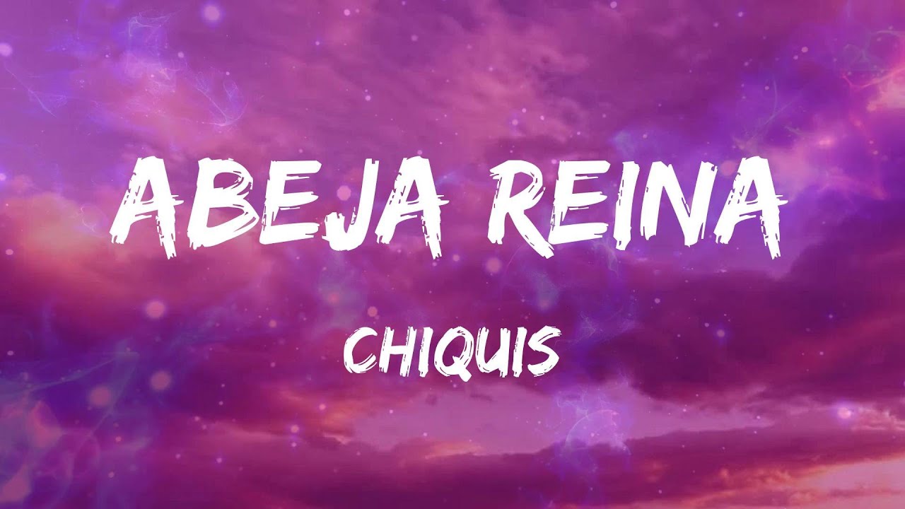 Chiquis - Abeja Reina (Letras) 