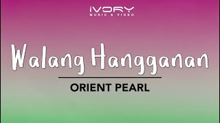 Video thumbnail of "Orient Pearl - Walang Hangganan (Official Lyric Video)"