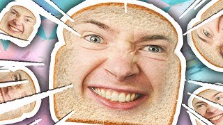 I AM BREAD!!!