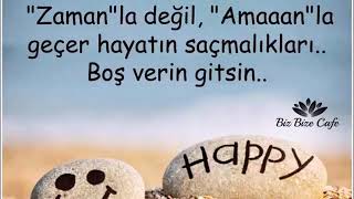 Geçer Hayatın Saçmalıkları Boş Ver Gitsin...