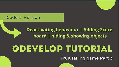 Fruit falling game  part 3| Activate/De-activate behaviour | Hide & show sprites | Gdevelop tutorial