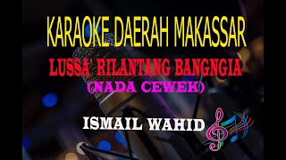 Karaoke Lussa' Rilantang Bangngia Nada Cewek - Ismail Wahid (Karaoke Lirik Tanpa Vocal)
