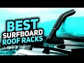 Best Surfboard Roof Racks for Easy and Convenient Transportation