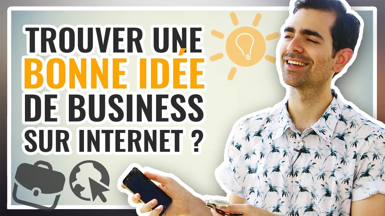 Comment trouver une IDÉE DE BUSINESS pour réussir sur internet ?
