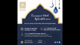 Reconnect with Allah (swt) through the Quran | Shaykh Ashiqur Rahman | 24th April 2021