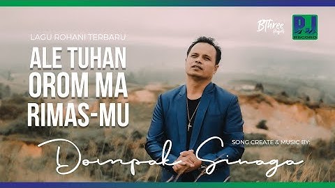Dompak Sinaga - Ale Tuhan Orom ma RimasMu (Official Video)