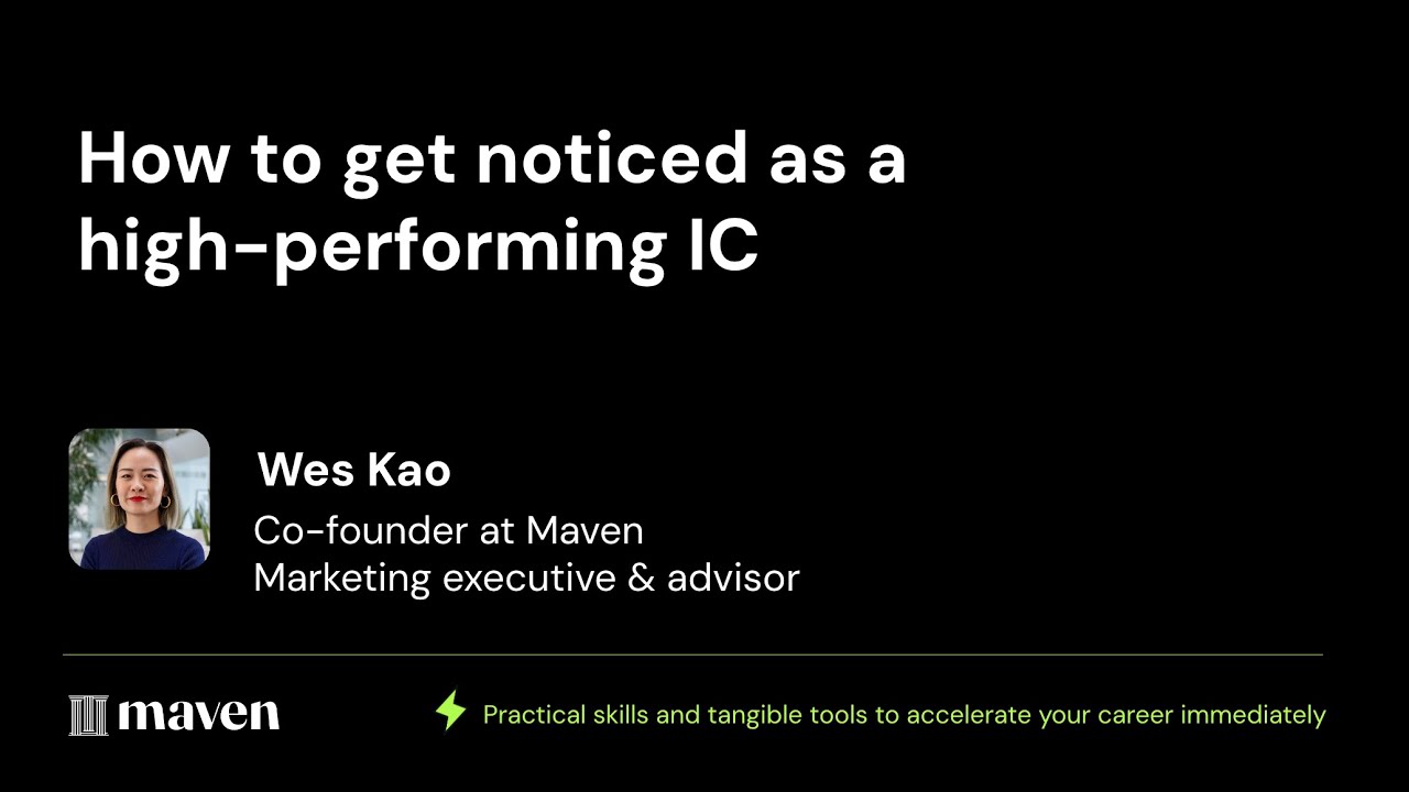 Wes Kao How To Get Noticed As A High performing IC Maven Lightning wes-kao-how-to-get-noticed-as-a-high-performing-ic-maven-lightning