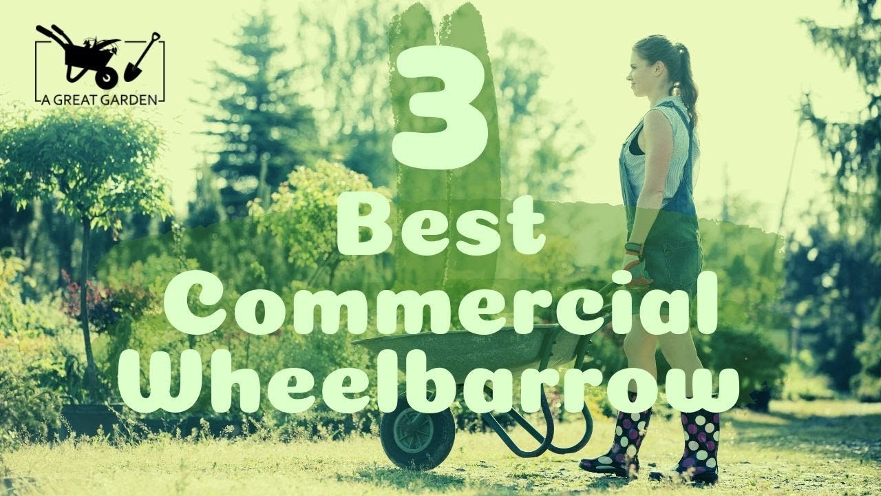 3 Best Commercial Wheelbarrow A Great Garden 2019 YouTube