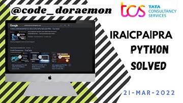 TCS IRA PYTHON 21 ST MARCH SOL|CODE DORAEMON PYTHON|TCS IRA CPA PRA OPA DCA|PYTHON FOR BEGINNERS