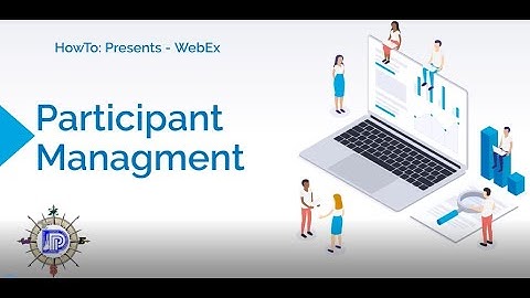 HowTo: WebEx Episode 8 - Participant Management