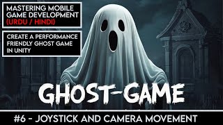 Joystick and Camera Movement #6   | Create a Mobile Performance-Friendly Ghost Game in Unity screenshot 5