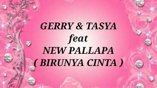 GERRY MAHESA & TASYA ROSMALA ft NEW PALLAPA _ BIRUNYA CINTA Lirik