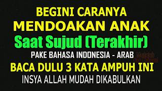 CARA MENDOAKAN ANAK SAAT SUJUD (TERAKHIR), BACA DULU 3 KATA AMPUH INI AGAR DOA MUDAH DIKABULKAN CARA MENDOAKAN ANAK SAAT SUJUD (TERAKHIR), BACA DULU 3 KATA AMPUH INI AGAR DOA MUDAH DIKABULKAN