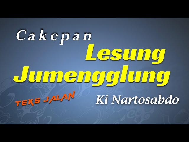 Cakepan Lesung Jumengglung- Ki Nartosabdo class=