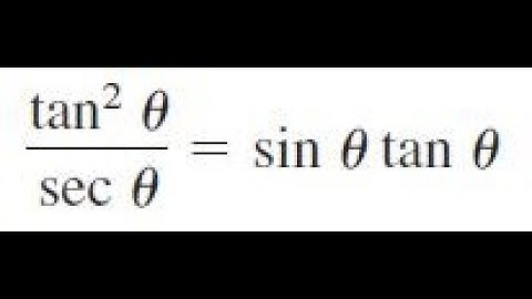 tan^2(theta) / sec(theta) = sec(theta) * tan(theta), verify the identity