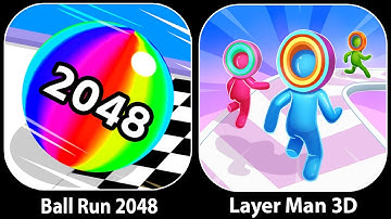 Ball Run 2048 VS Layer Man 3D - All Levels Gameplay Android iOS Ep 2