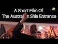 A Short Film Of The Australian Shia Entrance A Short Film Of The Australian Shia Entrance
