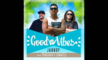JAHBOY - Good Vibes ft Conkarah & Sammielz