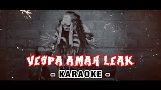 Vespa Amah Leak - (Karaoke) MATANAI
