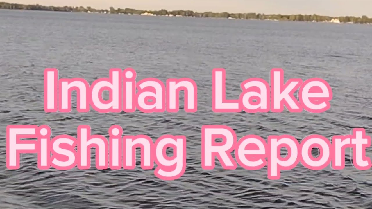 Indian Lake Fishing Report 🎣 YouTube