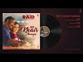 Nit Khair Manga Full Audio RAID Ajay Devgn Mp3 Song