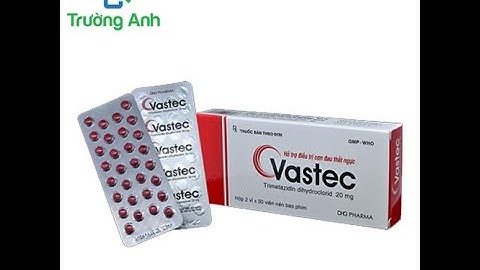 Vastec 20mg - Thuốc điều trị đau thắt ngực của DHG Pharma
