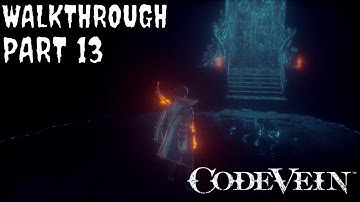 CODE VEIN Gameplay Walkthrough [Part 13] - No Commentary