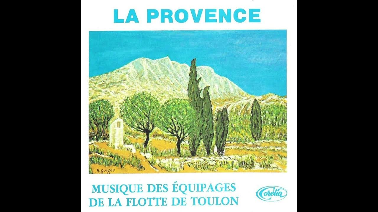 La Provence - Musique des Equipages de la Flotte de Toulon - Chef de Musique: Jean-Michel Ballada La Provence - Musique des Equipages de la Flotte de Toulon - Chef de Musique: Jean-Michel Ballada