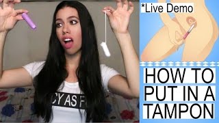 How To Put In A Tampon + Live Demo & My 1st Time Experience How To Put In A Tampon + Live Demo & My 1st Time Experience