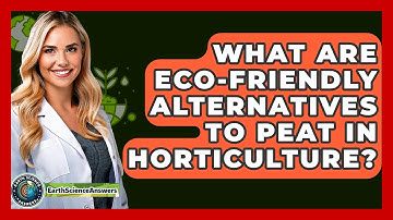 What Are Eco-Friendly Alternatives To Peat In Horticulture? - Earth Science Answers