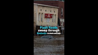 Flash floods sweep through Kentucky communities