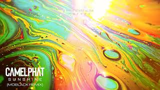 Camelphat -  Sunshine (MoBlack Remix)