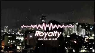 Royalty   Slowed+Reverb   Audio Edit   #Lofi #Music #Slowed