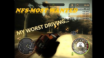 MY WORST NFS-MOST WANTED  DRIVING EVER