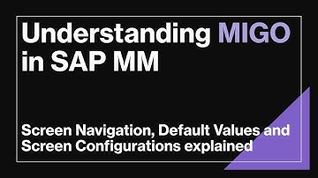 Understanding MIGO in SAP MM | Screen Overview, Default Values & Field Selection Configuration