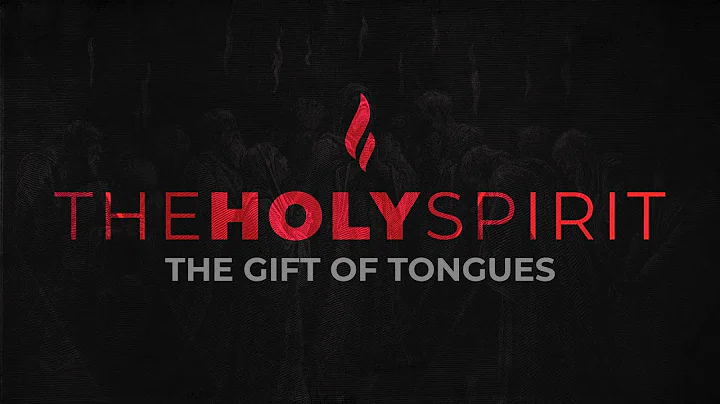 The Holy Spirit: The Gift of Tongues